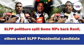 SLPP politburo split Some MPs back Ranil others want SLPP Presidential candidate