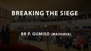 Breaking The Siege - Br P. Gumiso Mashava  01-09-24