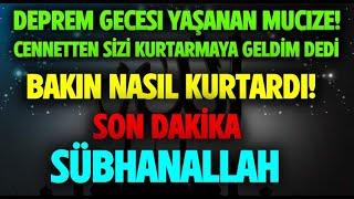 Deprem anında cennetten gelen adam Ben şehidim sizi kurtarmaya geldim dedi..Aman Allahım ne oldu