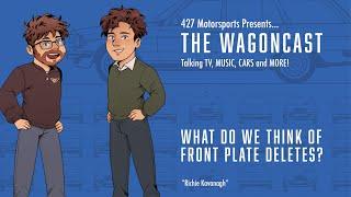 Front Plate Deletes and Etiquette when following  The WagonCast by 427 Motorsports