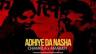 ADHIYE DA NASHA - CHAMKILA x AMARJOT