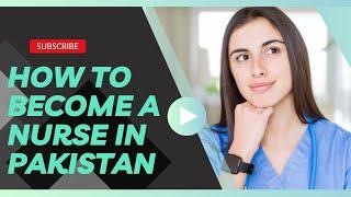 How to become a nurse in Pakistan?  Nursing Courses  BSN Degree