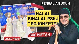 Ngaji Bareng  GUS MIFTAH  Halal Bihalal  PSKJ  SOJOMERTO GEMUH KENDAL