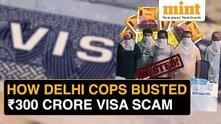 Delhi Visa SCAM Fake Visas In 20 Minutes Sold For ₹10 Lakh  Scam Worth ₹300 Crore Busted