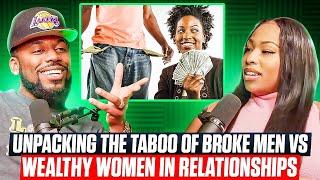 Unpacking the Taboo of Broke Men vs Wealthy Women in Relationships Ep 139