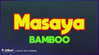 Bamboo - Masaya Lyrics On Screen