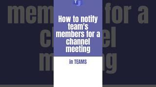 How to notify every teams member about a channel meeting in Teams