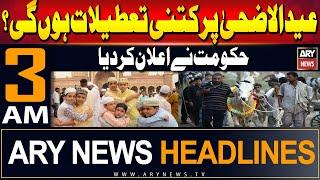 ARY News 3 AM Prime Time Headlines  12th June 2024  Govt announces Eidul Adha holidays