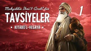 Muhyiddin Arabiden Tavsiyeler - Kitabü’l-Vesaya - 1. Bölüm