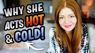 Why Do Women Act HOT and COLD? And What To Do About It