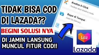 Cara Mengatasi Tidak Bisa COD Di Lazada Terbaru 2022 Bayar di Tempat