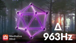 963Hz  Δ┋The Most POWERFUL Frequency of GODS  feat. 3.5Hz Delta Brainwaves Binaural Beats