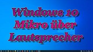 Windows 10 Mikrofon über Lautsprecher wiedergeben