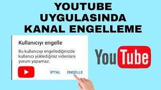 Youtube Uygulamasında Kanal Engelleme - Youtube hesap engelleme Nasıl Yapılır