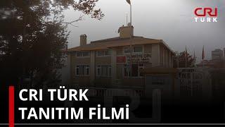 CRI Türk tanıtım filmi