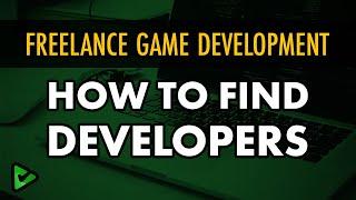 Freelance Game Dev - How do I Find Developers?