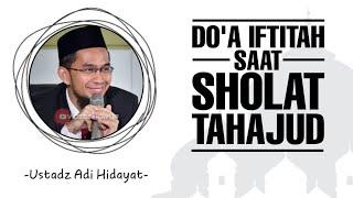 Doa iftitah saat sholat tahajud - Ustadz Adi Hidayat