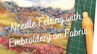 Needle Felting on Fabric with simple embroidery to make a quick piece of textile art