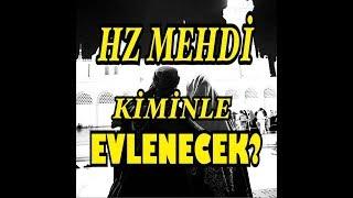 Hz MEHDİ KİMİNLE EVLENECEK? İŞTE CEVABI