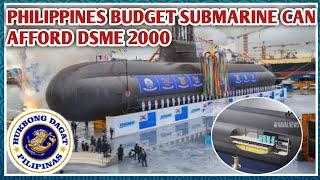 Philippine budget for submarine can afford DSME 2000 which are more capable than DSME 1400