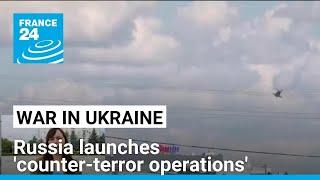 Russia launches counter-terror operations in three border regions • FRANCE 24 English