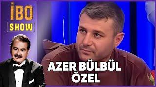 Azer Bülbülün En Unutulmaz Anları  İbo Show