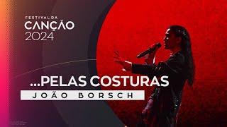 João Borsch – ...Pelas Costuras  Final  Festival da Canção 2024