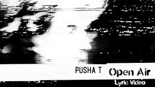 Pusha T - Open Air Lyric Video