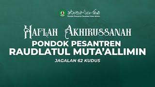 HAFLAH AKHIRUSSANAH PONDOK PESANTREN ROUDLATUL MUTAALLIMIN KUDUS 2024 TU