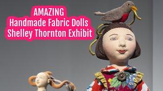 AMAZING Handmade Fabric Dolls  Shelley Thornton Exhibit  Dollmaker Video