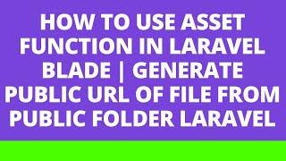 How to use asset function in Laravel blade  Generate public URL of file from public folder Laravel