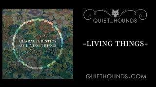 Quiet Hounds - Living Things - Characteristics of Living Things
