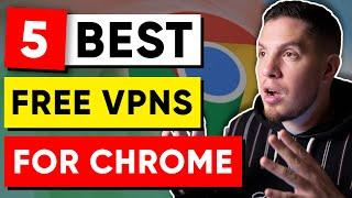 5 Best FREE VPNs for Chrome in 2024 100% Safe 