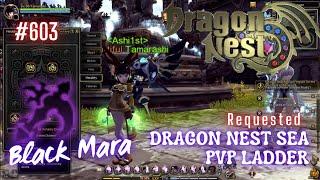 #603 Black Mara With Skill Build Preview  Dragon Nest SEA PVP Ladder -Requested-