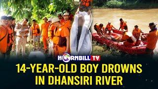 14-YEAR-OLD BOY DROWNS IN DHANSIRI RIVER