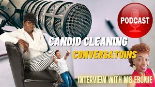 Candid Cleaning Conversation Podcast interview with Ms Ebonie