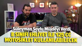 Süleyman Soylu Müjdeyi Verdi  B Sınıfı Ehliyet ile 125 cc Motosiklet Kullanılacak