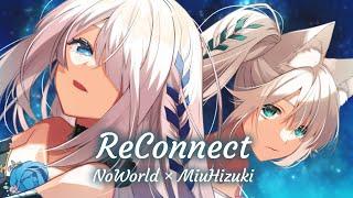 【subEN】ReConnect  NoWorld × HizukiMiu【original】