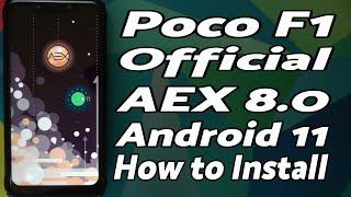 Poco F1  Install Official AOSP Extended  Android 11  AEX 8.0  Detailed 2021 Tutorial