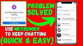 Use Messenger to keep chatting Chats on mobile browsers are not available