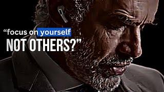 Jordan Peterson FOCUS ON YOURSELF NOT OTHERS motivational speech