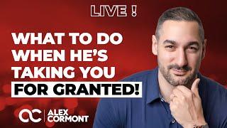 Hes taking you for granted? NO WORRIES Just Watch This