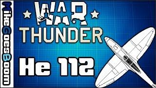 The BluePrints Guide Series - War Thunder - War Thunder Blueprints Guide - The Heinkel He 112 Episode 6