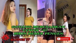 KUMPULAN GOYANG MERESAHKAN CEWE +62 PART 2 TERBARU 2022 BIKIN DEDEK PENGEN VERSI RANDOM TV...