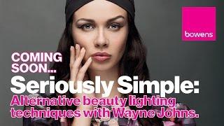 COMING SOON...Seriously Simple Alternative Beauty Lighting Techniques with Wayne Johns