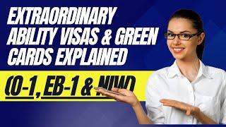 Extraordinary Ability Visas and Green Cards Explained O-1 EB-1 & NIW