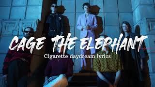 Cage the elephant - Cigarette daydream lyrics  mood vibes