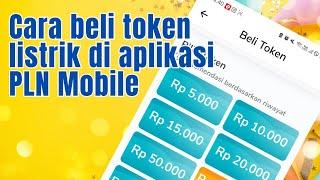 cara beli token listrik dengan aplikasi PLN Mobile