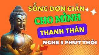 Trút Bỏ Đi Những Gánh Nặng Lo Âu Không Cần Thiết - Sống Một Cách Đơn Giản Cho Mình Thanh Thản