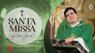 SANTA MISSA AO VIVO  12082024  @PadreManzottiOficial